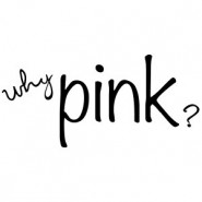 Why Pink?